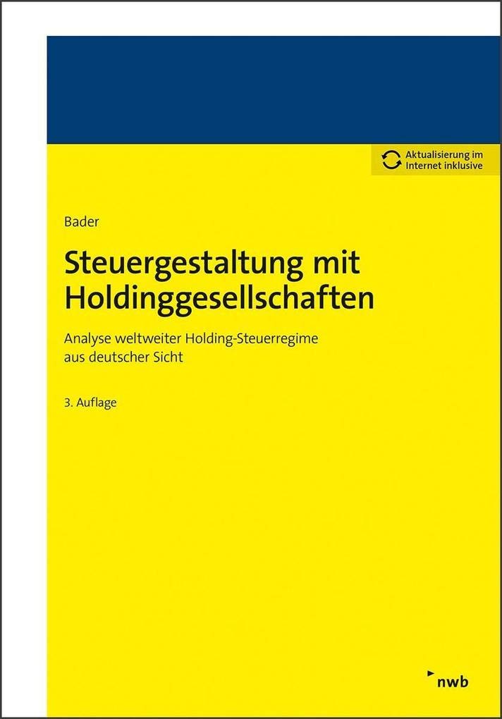 Steuergestaltung mit Holdinggesellschaften: Analyse weltweiter Holding-Steuerregime aus deutscher Sicht Law