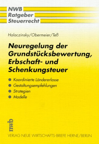 Neuregelung der Grundstücksbewertung, Erbschaft- und Schenkungsteuer: Koordinierte Ländererlasse - Gestaltungsempfehlungen - Strategien - Modelle (NWB-Ratgeber Steuerrecht) Law
