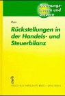 Rückstellungen in der Handels- und Steuerbilanz: Ein Praxis-ABC mit einer Einführung in steuer- und handelsrechtliche Bilanzierungsgrundsätze (Rechnungswesen und Steuern) Law