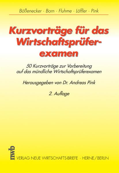 Kurzvorträge für das Wirtschaftsprüferexamen: 50 Kurzvorträge zur Vorbereitung auf das mündliche Wirtschaftsprüferexamen Law