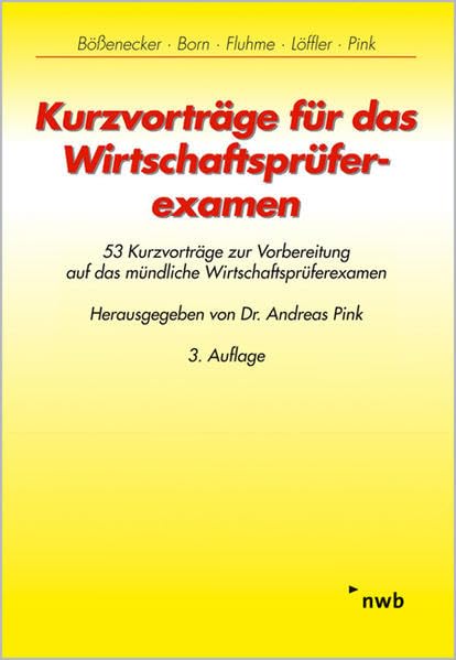 Kurzvorträge für das Wirtschaftsprüferexamen: 53 Kurzvorträge zur Vorbereitung auf das mündliche Wirtschaftsprüferexamen. (NWB Studium Betriebswirtschaft) Law