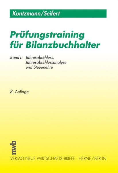 Prüfungstraining für Bilanzbuchhalter, Bd. I: Jahresabschluss, Jahresabschlussanalyse und Steuerlehre Business, Finance & Career