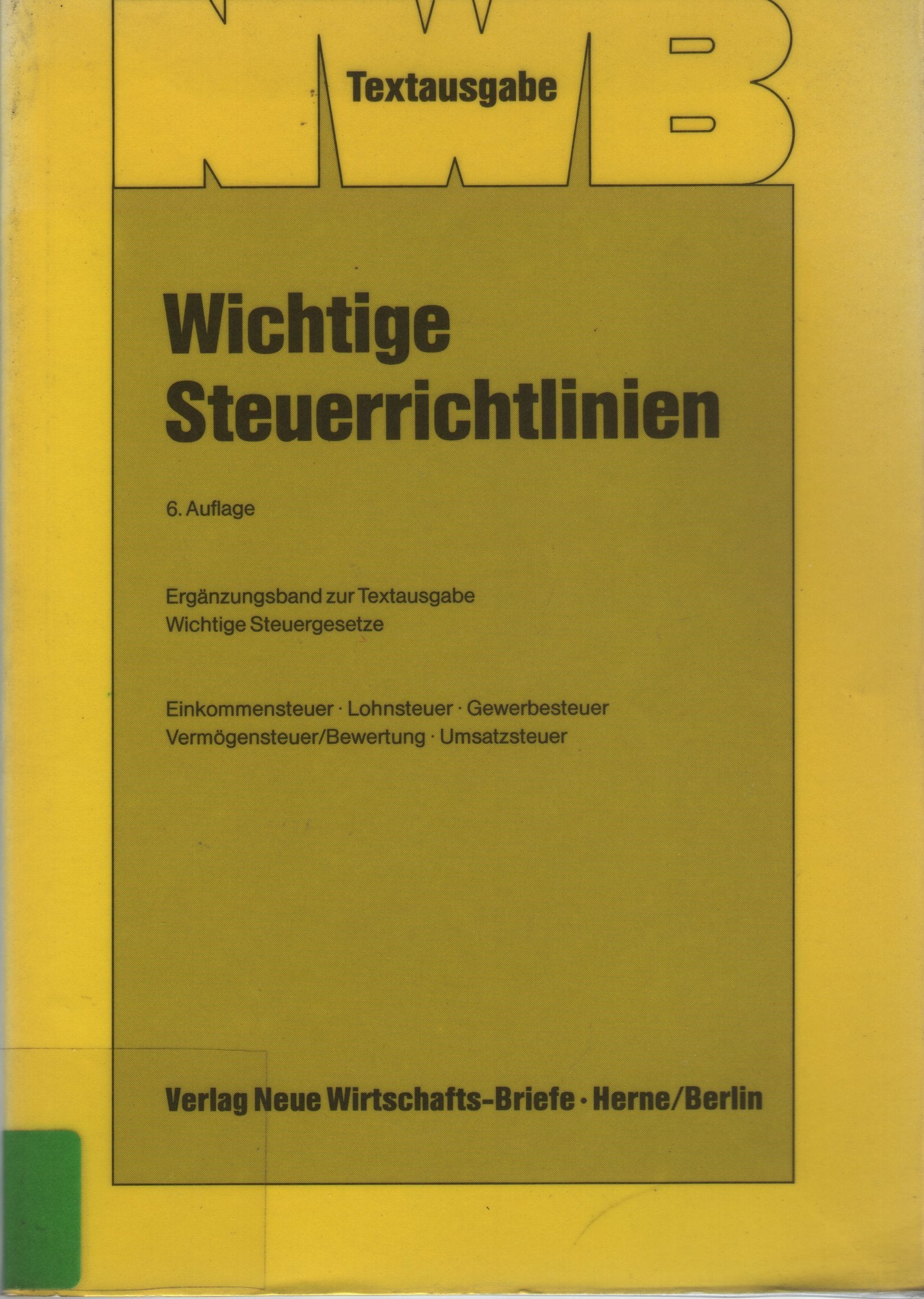 Wichtige Steuerrichtlinien: Ergänzungsband zur Textausgabe "Wichtige Steuergesetze". Einkommensteuer. Lohnsteuer. Gewerbesteuer. Vermögensteuer /Bewertung. Umsatzsteuer (NWB-Textausgaben) Business, Finance & Career