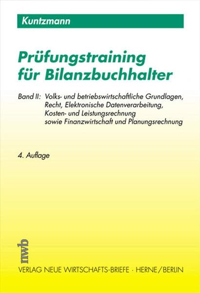 Prüfungstraining für Bilanzbuchhalter: Volks- und betriebswirtschaftliche Grundlagen, Recht, Elektronische Datenverarbeitung, Kosten- und Leistungsrechnung sowie Finanzwirtschaft und Planungsrechnung Business, Finance & Career