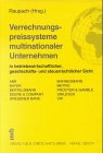 Verrechnungspreissysteme multinationaler Unternehmen: in betriebswirtschaftlicher, gesellschaftsrechtlicher und steuerrechtlicher Sicht. ABB, BAYER, ... METRO, PROCTER & GAMBLE, UNILEVER, VW. Law
