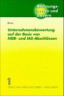 Unternehmensbewertung auf der Basis von HGB- und IAS-Abschlüssen: Rechnungslegungsunterschiede in der Vergangenheitsanalyse (Rechnungswesen und Steuern) Law