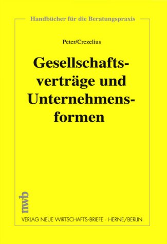 Gesellschaftsverträge und Unternehmensformen: Handbuch für Personen- und Kapitalgesellschaften. Familiengesellschaften und Mischtypen. Kooperation und ... (Handbücher für die Beratungspraxis) Law