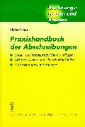 Praxishandbuch der Abschreibungen: Steuer- und handelsrechtliche Grundlagen. AfA bei Gewinn- und Überschußeinkünften. 300 Fallbeispiele mit Lösungen. ... August 2001. (Rechnungswesen und Steuern) Law