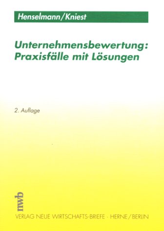 Unternehmensbewertung: Praxisfälle mit Lösungen Business, Finance & Career