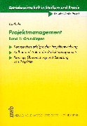 Projektmanagement, Bd.1, Grundlagen: Kennzeichen erfolgreicher Projektabwicklung. Aufbau und Ablauf des Projektmanagements. Planung, Überwachung und Steuerung von Projekten. Law