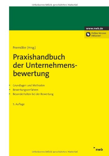 Praxishandbuch der Unternehmensbewertung: Grundlagen und Methoden. Bewertungsverfahren. Besonderheiten bei der Bewertung. Law