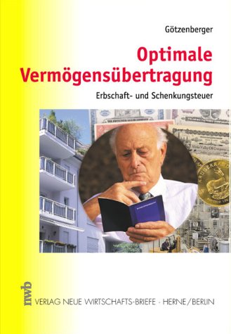 Optimale Vermögensübertragung: Erbschaft- und Schenkungsteuer Business, Finance & Career