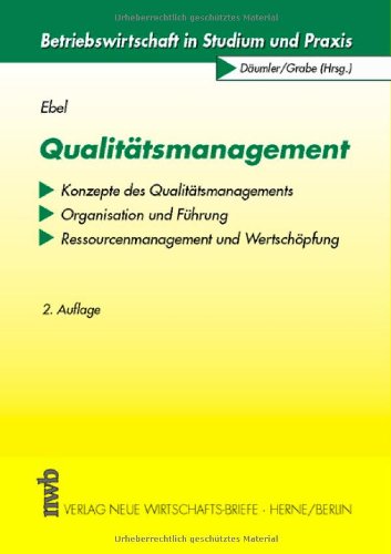 Qualitätsmanagement: Konzepte des Qualitätsmanagements - Organisation und Führung - Ressourcenmanagement und Wertschöpfung. (Betriebswirtschaft in Studium und Praxis) Law