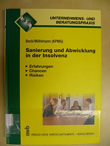Sanierung und Abwicklung in der Insolvenz: Erfahrungen, Chancen, Risiken (Unternehmens- und Beratungspraxis) Law