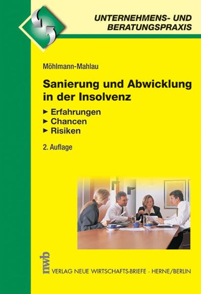 Sanierung und Abwicklung in der Insolvenz: Erfahrungen, Chancen, Risiken. (Unternehmens- und Beratungspraxis) Law