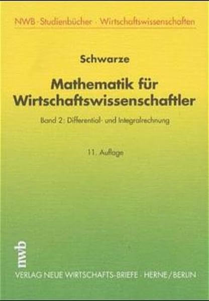Mathematik für Wirtschaftswissenschaftler, Bd.2, Differential- und Integralrechnung Business, Finance & Career