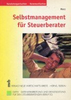 Selbstmanagement für Steuerberater: Endlich Zeit für das Wesentliche durch praxisorientiertes Zeitmanagement (Kanzleiorganisation - Kommunikation) Business, Finance & Career