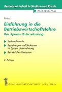 Einführung in die Betriebswirtschaftslehre - Das System Unternehmung: Systemelemente. Beziehungen und Strukturen im System Unternehmung. Betriebliches ... (Betriebswirtschaft in Studium und Praxis) Law