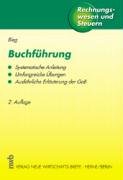 Buchführung: Eine systematische Anleitung mit umfangreichen Übungen und einer ausführlichen Erläuterung der GoB (Rechnungswesen und Steuern) Business, Finance & Career