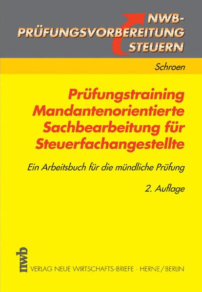 Prüfungstraining Mandantenorientierte Sachbearbeitung für Steuerfachangestellte (NWB-Prüfungsvorbereitung Steuern) Study Guides