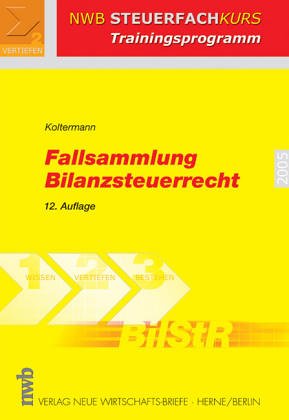 Fallsammlung Bilanzsteuerrecht (NWB-Trainingsprogramm Steuern) Law