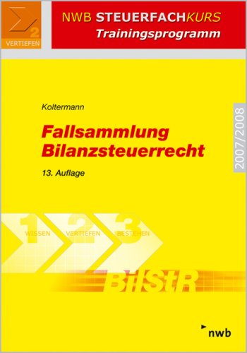 Fallsammlung Bilanzsteuerrecht. (Lernmaterialien) (NWB Steuerfachkurs - Trainingsprogramm) Law