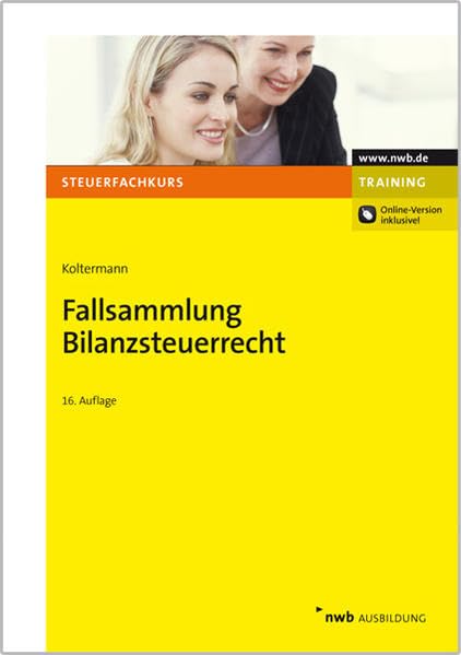 Fallsammlung Bilanzsteuerrecht: Online-Version inklusive! Law