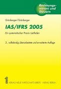 IAS/IFRS 2005. Ein systematischer Praxis-Leitfaden (Rechnungswesen und Steuern) Business, Finance & Career