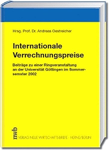 Internationale Verrechnungspreise: Beiträge zu einer Ringveranstaltung an der Universität Göttingen im Sommersemester 2002. Law