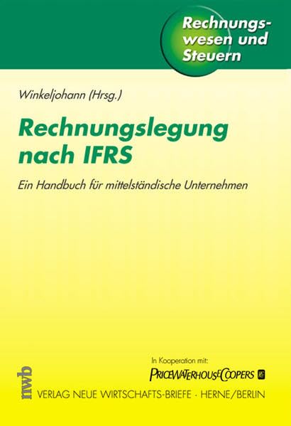 Rechnungslegung nach IFRS: Ein Handbuch für mittelständische Unternehmen (Rechnungswesen und Steuern) Business, Finance & Career