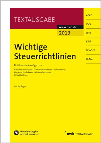 Wichtige Steuerrichtlinien: Richtlinien in Auszügen zur Abgabenordnung, Einkommensteuer, Lohnsteuer, Körperschaftsteuer, Gewerbesteuer, Umsatzsteuer. (Textausgabe) Law