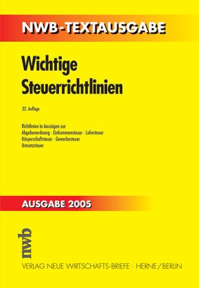 Wichtige Steuerrichtlinien: Richtlinien in Auszügen zur Abgabenordnung - Einkommensteuer - Lohnsteuer - Körperschaftsteuer - Gewerbesteuer -Umsatzsteuer (NWB-Textausgaben) Law