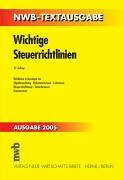 Wichtige Steuerrichtlinien: Richtlinien in Auszügen zur Abgabenordnung - Einkommensteuer - Lohnsteuer - Körperschaftsteuer - Gewerbesteuer - Umsatzsteuer (NWB-Textausgaben) Law