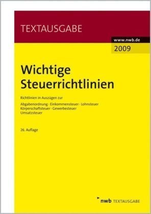 Wichtige Steuerrichtlinien: Richtlinien in Auszügen zur Abgabenordnung, Einkommensteuer, Lohnsteuer, Körperschaftsteuer, Gewerbesteuer, Umsatzsteuer. (Textausgabe) Law