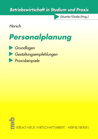 Personalplanung: Grundlagen - Gestaltungsempfehlungen - Praxisbeispiele (Betriebswirtschaft in Studium und Praxis) Law