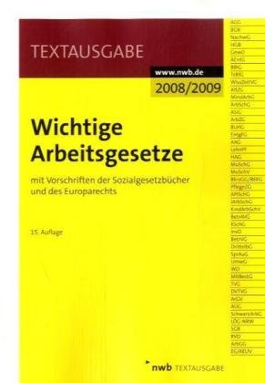 Wichtige Arbeitsgesetze: mit Vorschriften der Sozialgesetzbücher und des Europarechts. (Textausgabe) Law