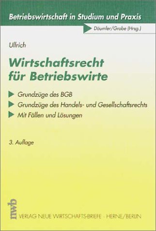 Wirtschaftsrecht für Betriebswirte: Grundzüge des BGB - Grundzüge des Handels- und Gesellschaftsrechts. Mit Fällen und Lösungen (Betriebswirtschaft in Studium und Praxis) Law