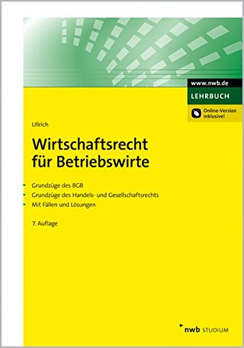 Wirtschaftsrecht für Betriebswirte: Grundzüge des BGB. Grundzüge des Handels- und Gesellschaftsrechts. Mit Fällen und Lösungen. Law