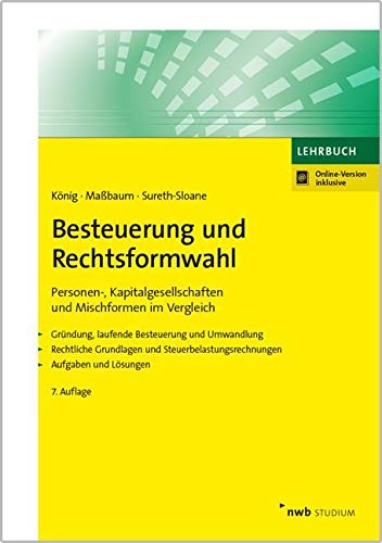 Besteuerung und Rechtsformwahl: Personen-, Kapitalgesellschaften und Mischformen im Vergleich. Gründung, laufende Besteuerung und Umwandlung. ... Lösungen. (NWB Studium Betriebswirtschaft) Law
