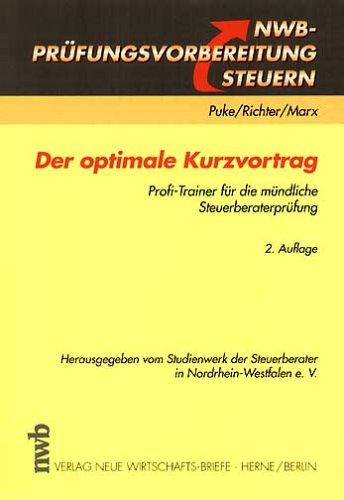 Der optimale Kurzvortrag: Profi-Trainer für die mündliche Steuerberaterprüfung (NWB-Prüfungsvorbereitung Steuern) Books