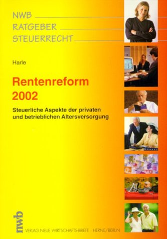 Rentenreform 2002: Steuerliche Aspekte der privaten und betrieblichen Altersversorgung (NWB-Ratgeber Steuerrecht) Law