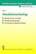 Handelsmarketing: Marktforschung im Handel. Marketing-Konzeptionen. Instrumente des Handelsmarketing (Betriebswirtschaft in Studium und Praxis) Law