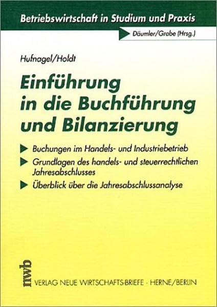 Einführung in die Buchführung und Bilanzierung: Buchungen im Handels- und Industriebetrieb - Grundlagen des handels- und steuerrechtlichen ... (Betriebswirtschaft in Studium und Praxis) Business, Finance & Career