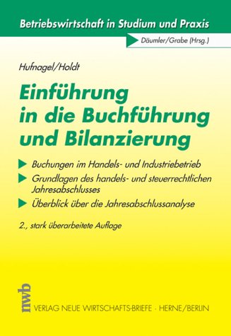 Einführung in die Buchführung und Bilanzierung: Buchungen im Handels- und Industriebetrieb - Grundlagen des handels- und steuerrechtlichen ... (Betriebswirtschaft in Studium und Praxis) Business, Finance & Career