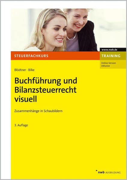 Buchführung und Bilanzsteuerrecht visuell: Zusammenhänge in Schaubildern. (NWB-Steuerfachkurs - Trainingsprogramm) Law
