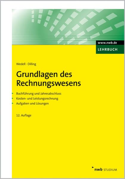 Grundlagen des Rechnungswesens: Buchführung und Jahresabschluss. Kosten- und Leistungsrechnung. (NWB Studium Betriebswirtschaft) Law