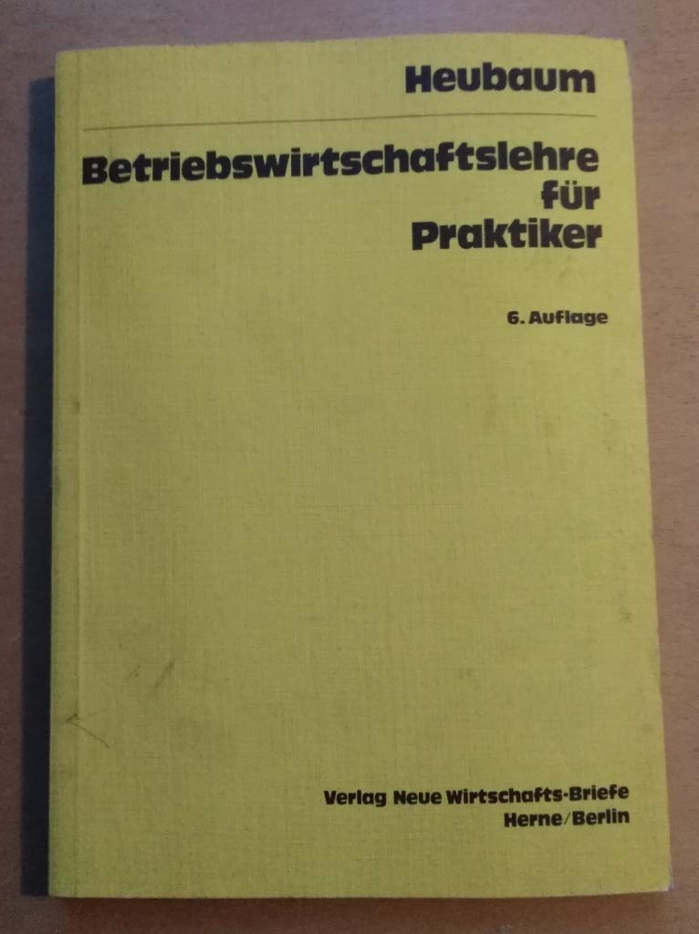 Betriebswirtschaftslehre für Praktiker Business & Technology