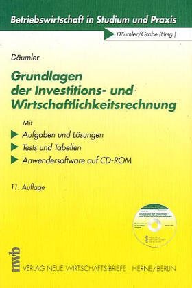 Grundlagen der Investitions- und Wirtschaftlichkeitsrechnung: Mit Aufgaben, und Lösungen, Tests und Tabellen, Anwendersoftware auf CD-ROM (Betriebswirtschaft in Studium und Praxis) Business, Finance & Career