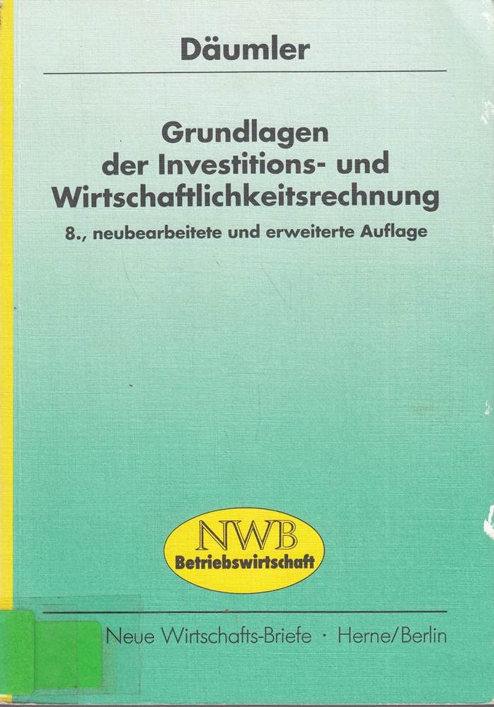 Grundlagen der Investitions- und Wirtschaftlichkeitsrechnung: Mit Fragen und Aufgaben, Antworten und Lösungen, Tests und Tabellen Business & Technology
