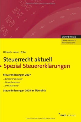 NWB Steuerrecht aktuell. Hintergründe - Praxishinweise - Gestaltungen / Steuerrecht aktuell Spezial Steuererklärungen 2007: Steuererklärungen 2007 für ... Verfügungen und Erlasse, Rechtsprechung. Law